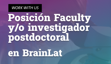 Posición Faculty y/o Investigador Postdoctoral en BrainLat