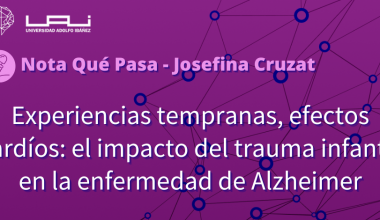 Qué Pasa – La Tercera: «Experiencias tempranas, efectos tardíos: el impacto del trauma infantil en la enfermedad de Alzheimer»