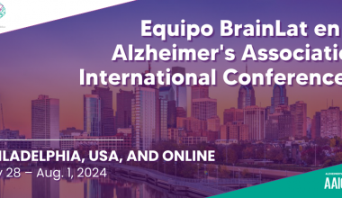 Destacada participación de BrainLat en la Conferencia Internacional de la Asociación del Alzheimer (AAIC24)